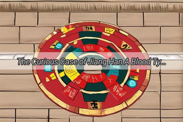 The Curious Case of Jiang Han A Blood Type That Unveils a Hidden Identity